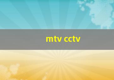 mtv cctv